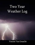 Two Year Weather Log: 6 X 9 Soft Cover. Fixed Price $15.60.